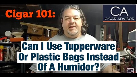 Can I Store Cigars in a Tupperware or Plastic Bag Instead of a Humidor? - Cigar 101