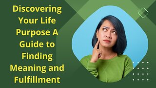 Discovering Your Life Purpose A Guide to Finding Meaning and Fulfillment