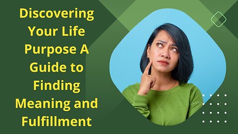Discovering Your Life Purpose A Guide to Finding Meaning and Fulfillment