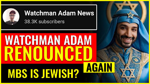 Watchman Adam EXPOSED and RENOUNCED again for saying MBS is JEWISH (Included is our 2023 phone call)