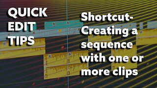 Short Cut- Creating a Sequence From One or More Clips in Premiere Pro