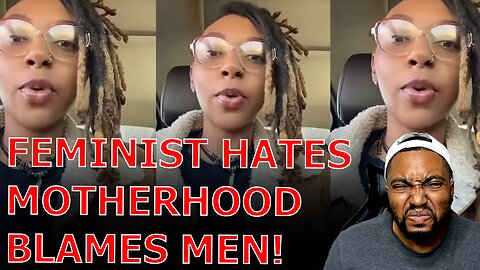 Black Feminist Single Mother Blames Men For Why She Hates Motherhood