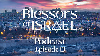 Blessors of Israel Podcast Episode 13: “Do Christians Have To Support Everything Done By Israel?”