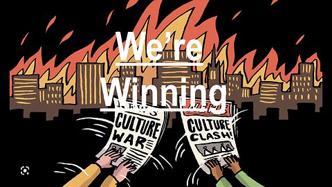 We're winning the culture war