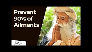 Prevent 90% of Diseases With These Two Things – Sadhguru
