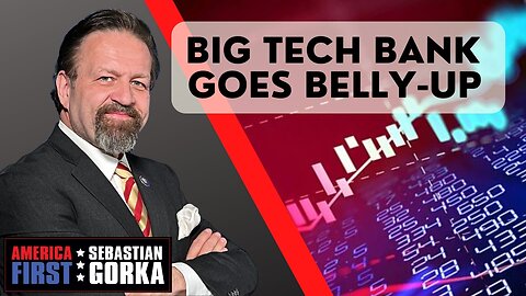 Sebastian Gorka FULL SHOW: Big Tech bank goes belly-up