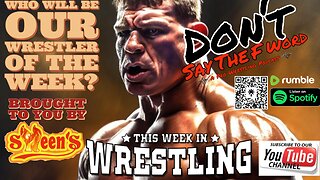 Missed the Frenzy? Don't Say The F Word REPLAY: Wrestling Week Recap & Sween's Hot Sauce WOTW!