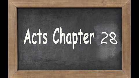 Acts 28 of 28 Last Chapter