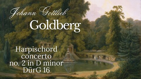 Johann Gottlieb Goldberg: Harpischord concerto in D minor [DürG 16]