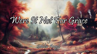 Were It Not For Grace (With Lyrics) By Golden Angels