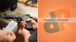 Dennis Prager: Good People Need Guns to Protect Themselves