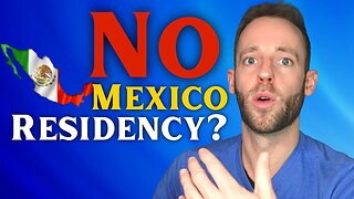 DON'T Get Residency in Mexico if this is true for you...