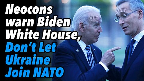 Neocons warn Biden White House, Don’t Let Ukraine Join NATO