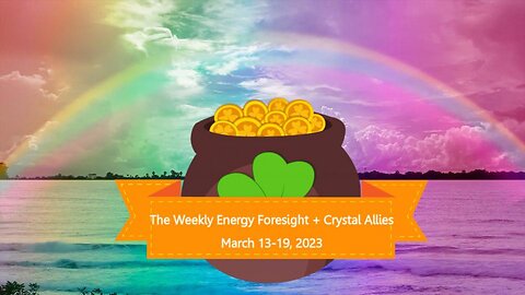 The Weekly Energy Foresight + Crystal Allies for March 13-19, 2023