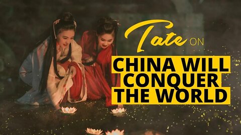 Tate On China Will Conquer The World