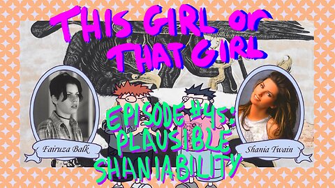 This Girl or That Girl? EP 45: Plausible Shaniability