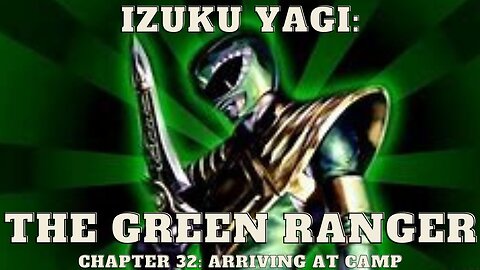 Izuku Yagi: The Green Ranger - Chapter 32: Arriving At Camp