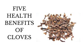 5 Incredible Health Benefits of Cloves
