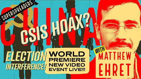 Chinese Interference and The Ugly Truth About CSIS! LIVE FILM PREMIERE w/ Matthew Ehret