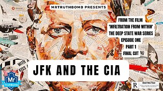 JFK AND THE CIA - THE DEEP STATE WAR SERIES - EPISODE ONE - INFILTRATION FROM WITHIN - PART 1