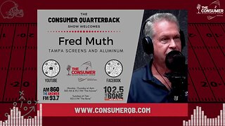 The Consumer Quarterback Show - Fred Muth Tampa Screens & Aluminum