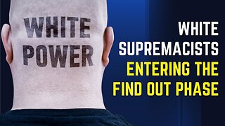 White Supremacists In The Find Out Phase