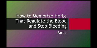 How to Easily Memorize Herbs that Regulate the Blood and Stop Bleeding