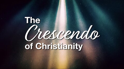 The Crescendo of Christianity