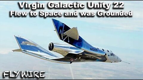 Virgin Galactic Unity 22 Flew to Space and then Grounded
