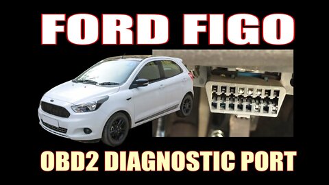 FORD FIGO ( 2017 ) - OBD2 DIAGNOSTIC PORT LOCATION