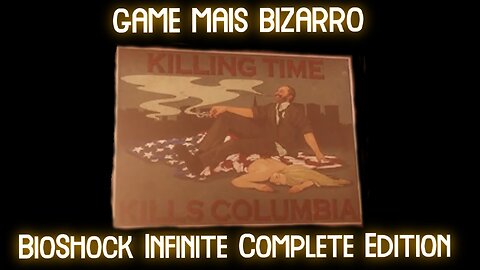 QUE JOGO BIZARRO - BioShock Infinite Complete Edition