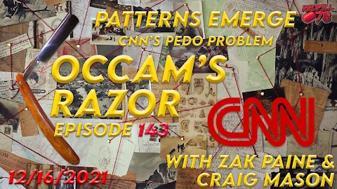 Occam’s Razor Ep. 143 with Zak Paine & Craig Mason - CNN’s PEDO Problem