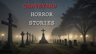 4 Terrifying TRUE Graveyard Horror Stories