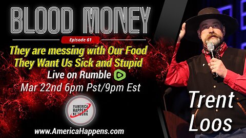 Blood Money Episode 61 w/ Trent Loos - They are messing with our food because... REPOST