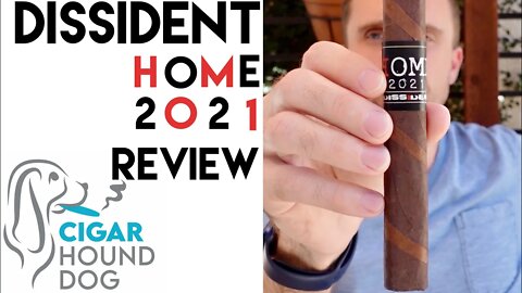 Dissident Home 2021 Cigar Review