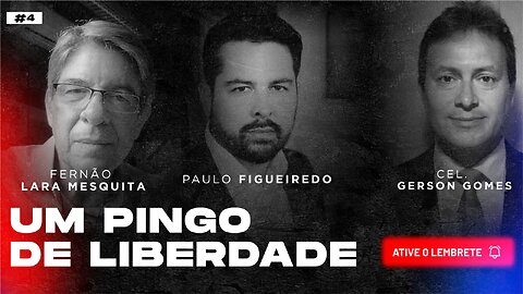 Um Pingo de Liberdade #4 - Com Fernão Lara Mesquita e Coronel Gerson Gomes