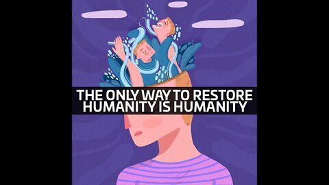 The Only Way to Restore Humanity is Humanity | Dr. Toby Watson
