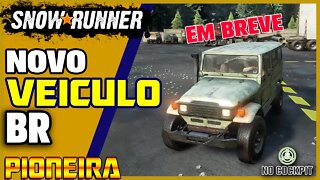 SNOWRUNNER | NOVO VEÍCULO BRASILEIRO VEM AI | TOYOTA BANDEIRANTE