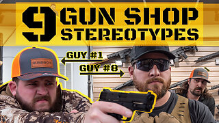 9 Gun Shop Customer Stereotypes