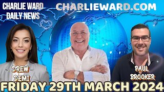 CHARLIE WARD DAILY NEWS WITH PAUL BROOKER & DREW DEMI - FRIDAY 29TH MARCH 2024