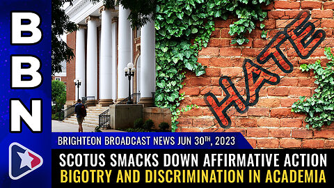 BBN, June 30, 2023 - SCOTUS smacks down affirmative action BIGOTRY...
