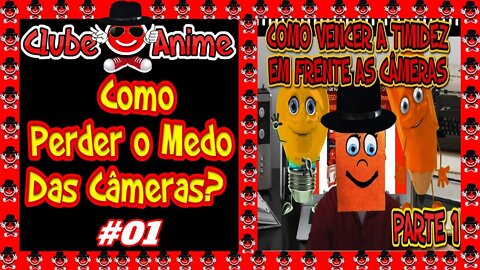 😅👅👀CLUBE DO ANIME GERAÇÃO OURO|Como Perder o Medo, Timidez, de Falar Para a Câmera|1de 4| 2020😅👅👀