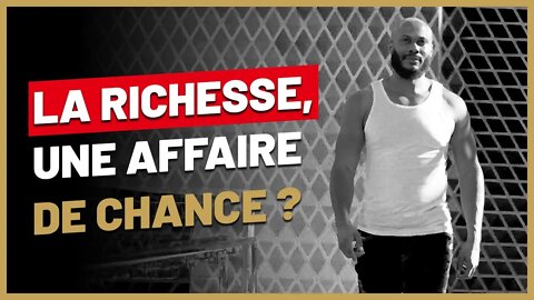 Quelles sont les chances de devenir riche ?