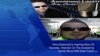 Vinny Eastwood's Inspiring Story Of Success, On The Awakening Liberty Show With Sean Caron - 23Mar16