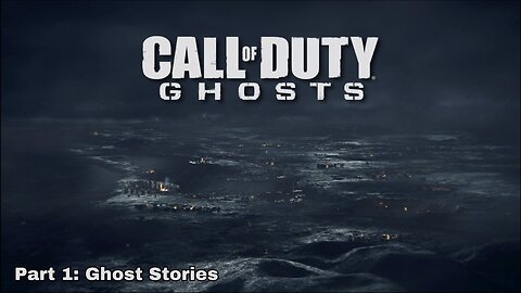 Call of Duty: Ghost - Part 1 - Ghost Stories
