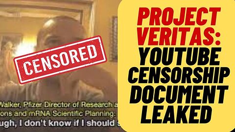 PROJECT VERITAS RELEASES LEAKED YOUTUBE CENSORSHIP DOCUMENT