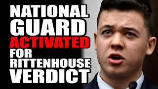 National Guard ACTIVATED for Rittenhouse Verdict
