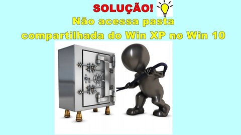 RESOLVIDO! NÃO ACESSA PASTA compartilhada do WINDOWS XP no WINDOWS 7 e 10