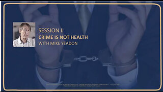 Interdisciplinary Symposium IV FREEDOM IS THE CURE, Session 2 Crime Is Not Health, Mike Yeadon.