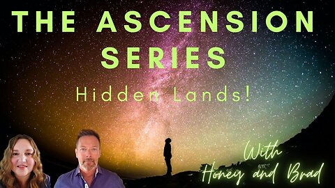 The Ascension Series! Hidden Lands with Brad and Honey